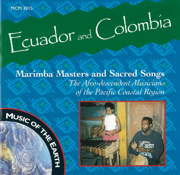 Ecuador and Colombia Marimba Masters and Sacred Songs MCM3015 World Music Store