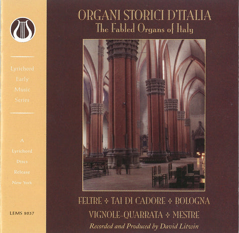 Organi Storici D'Italia, The Fabled Organs of Italy  Feltre - Tai Di Cadore - Bologna - Vignole-Quarrata - Mestre - Sergio De Pieri, Umberto Pineschi, <font color="bf0606"><i>DOWNLOAD ONLY</i></font> LEMS-8037
