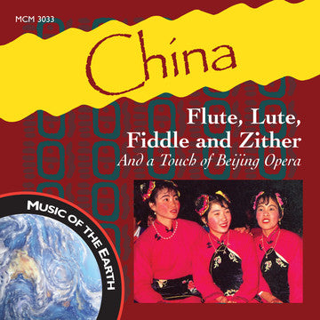 China: Flute, Lute, Fiddle and Zither <font color="bf0606"><i>DOWNLOAD ONLY</i></font> MCM-3033