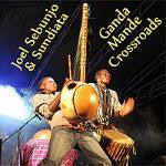 Joel Sebunjo & Sundiata: Ganda Mande Crossroads <font color="bf0606"><i>DOWNLOAD ONLY</i></font> MCM-4018
